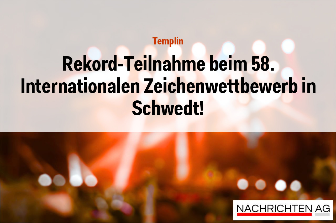 Rekord-Teilnahme beim 58. Internationalen Zeichenwettbewerb in Schwedt!