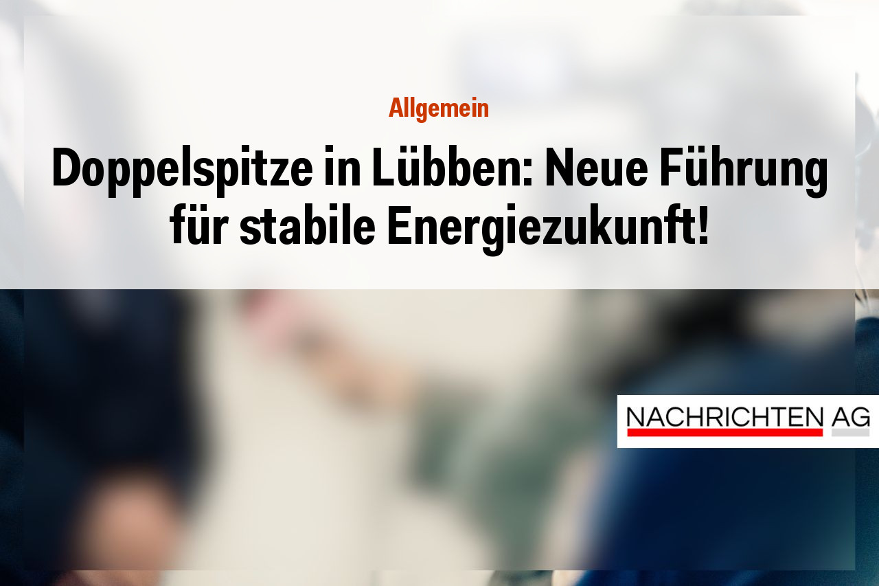 Doppelspitze in Lübben: Neue Führung für stabile Energiezukunft!