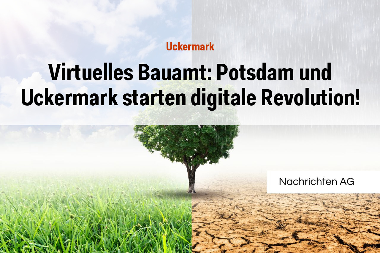 Virtuelles Bauamt: Potsdam und Uckermark starten digitale Revolution!