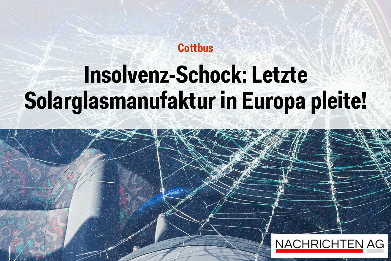 Insolvenz-Schock: Letzte Solarglasmanufaktur in Europa pleite!
